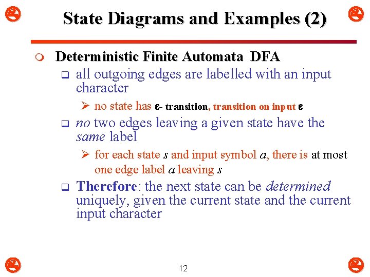  State Diagrams and Examples (2) m Deterministic Finite Automata DFA q all outgoing