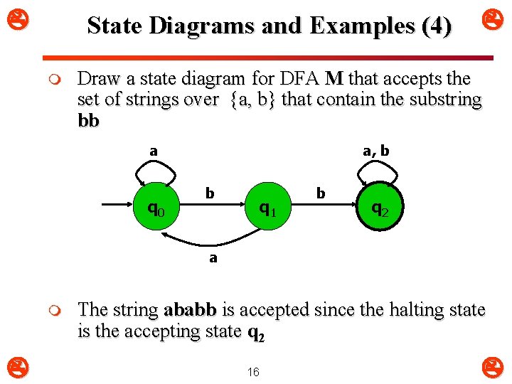 State Diagrams and Examples (4) m Draw a state diagram for DFA M