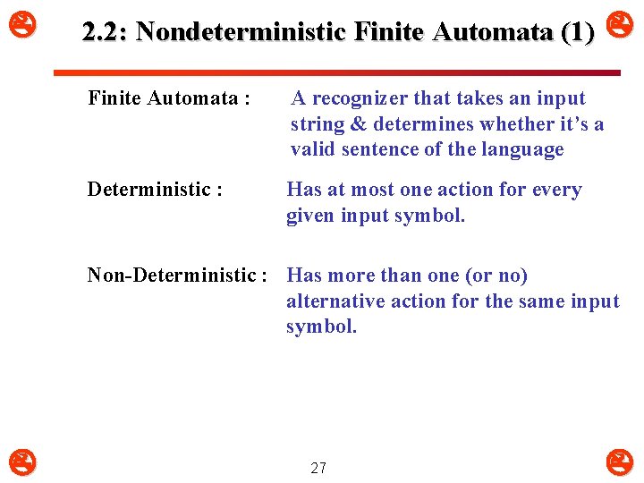  2. 2: Nondeterministic Finite Automata (1) Finite Automata : A recognizer that takes