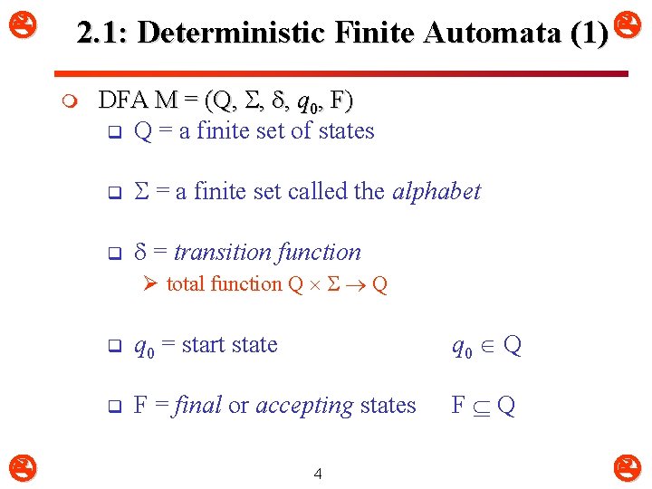  2. 1: Deterministic Finite Automata (1) m DFA M = (Q, S, ,