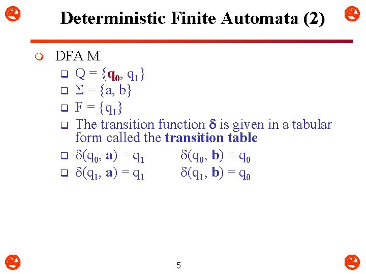  Deterministic Finite Automata (2) m DFA M q Q = {q 0, q