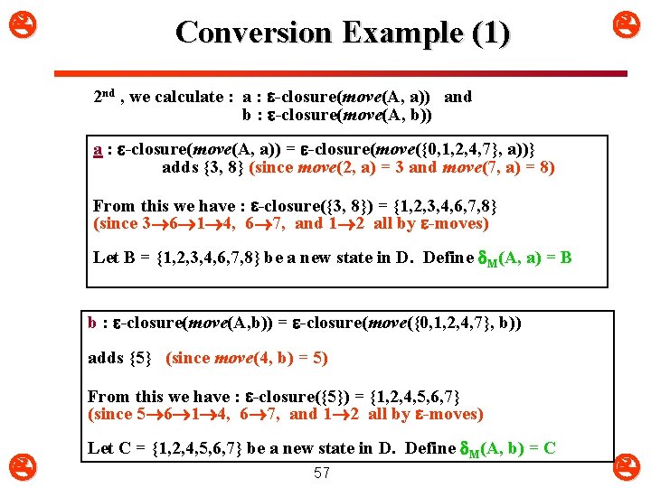 Conversion Example (1) 2 nd , we calculate : a : -closure(move(A, a))