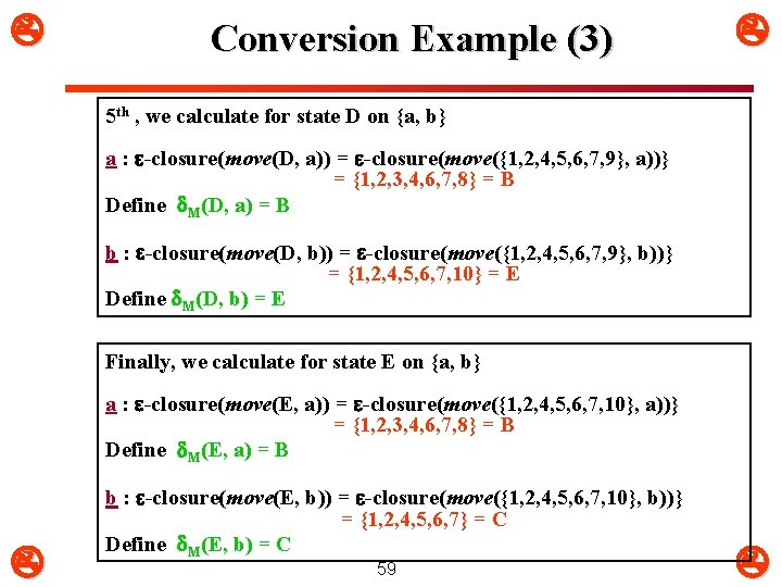  Conversion Example (3) 5 th , we calculate for state D on {a,