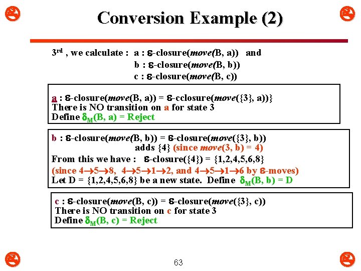  Conversion Example (2) 3 rd , we calculate : a : -closure(move(B, a))