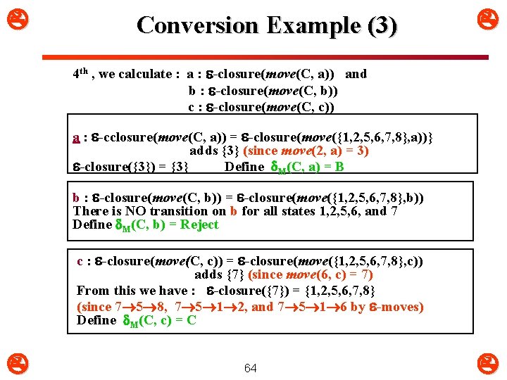  Conversion Example (3) 4 th , we calculate : a : -closure(move(C, a))