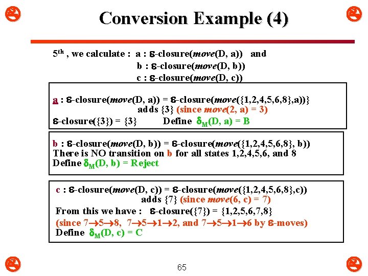 Conversion Example (4) 5 th , we calculate : a : -closure(move(D, a))