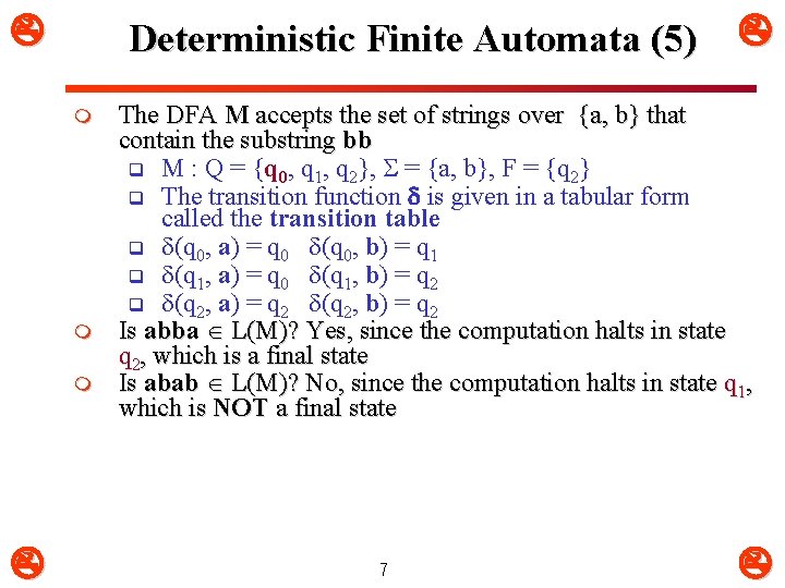  Deterministic Finite Automata (5) m m m The DFA M accepts the set