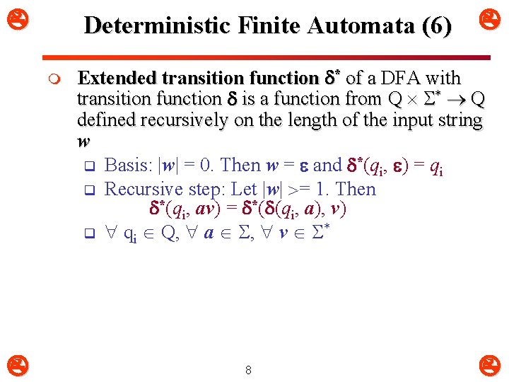  Deterministic Finite Automata (6) m Extended transition function * of a DFA with