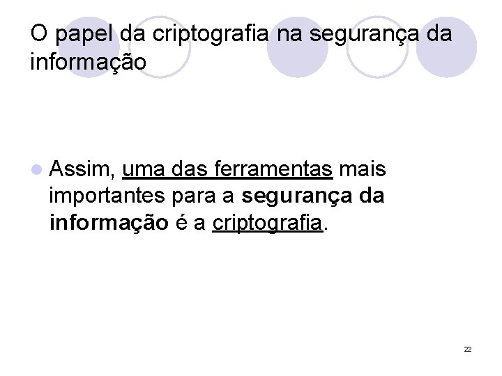 O papel da criptografia na segurança da informação l Assim, uma das ferramentas mais