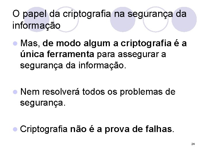 O papel da criptografia na segurança da informação l Mas, de modo algum a