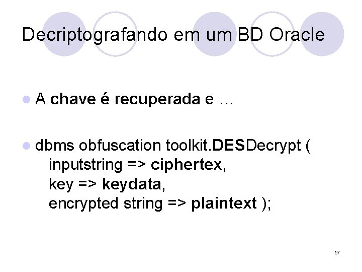 Decriptografando em um BD Oracle l. A chave é recuperada e … l dbms