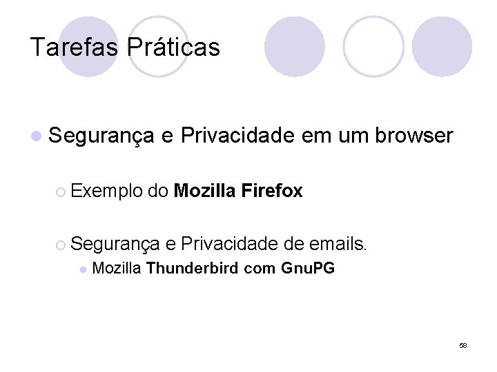 Tarefas Práticas l Segurança ¡ Exemplo do Mozilla Firefox ¡ Segurança l e Privacidade