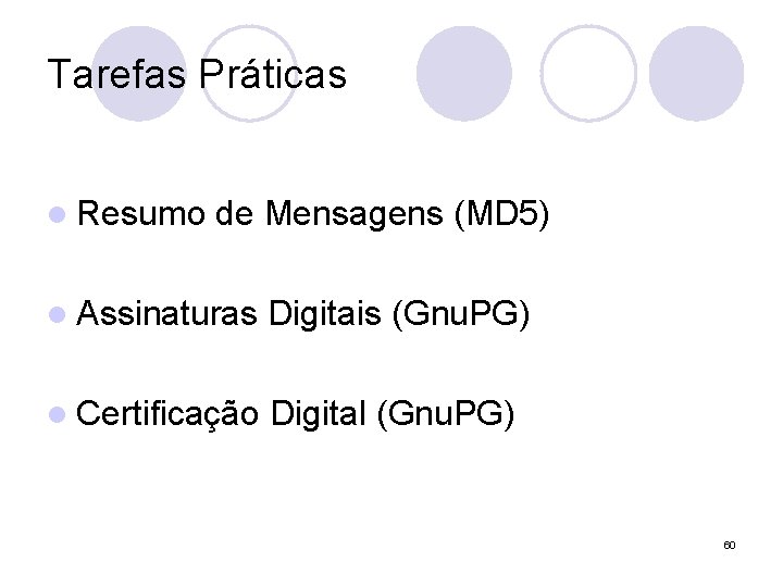 Tarefas Práticas l Resumo de Mensagens (MD 5) l Assinaturas Digitais (Gnu. PG) l