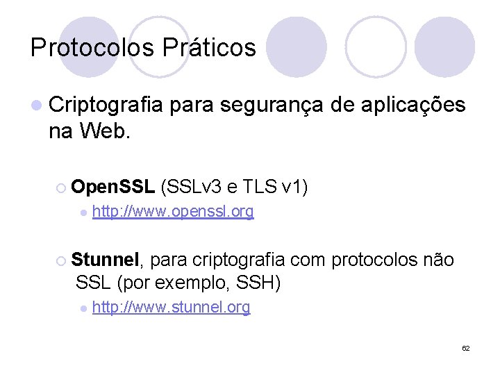 Protocolos Práticos l Criptografia para segurança de aplicações na Web. ¡ Open. SSL l