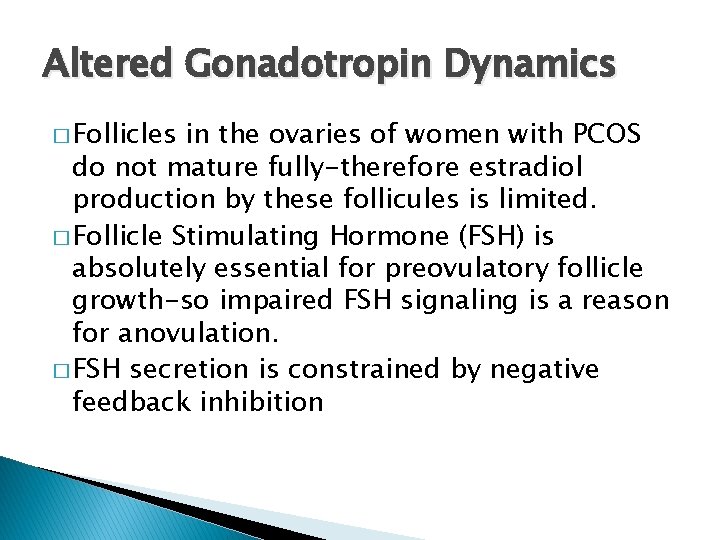 Altered Gonadotropin Dynamics � Follicles in the ovaries of women with PCOS do not