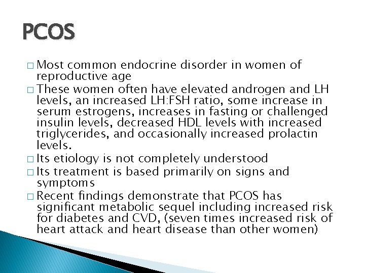 PCOS � Most common endocrine disorder in women of reproductive age � These women