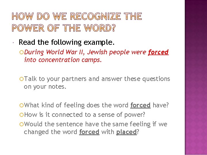  Read the following example. During World War II, Jewish people were forced into