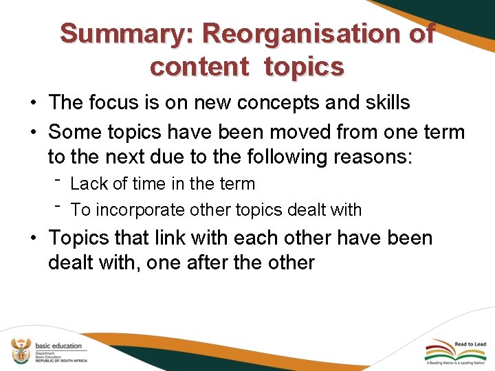 Summary: Reorganisation of content topics • The focus is on new concepts and skills