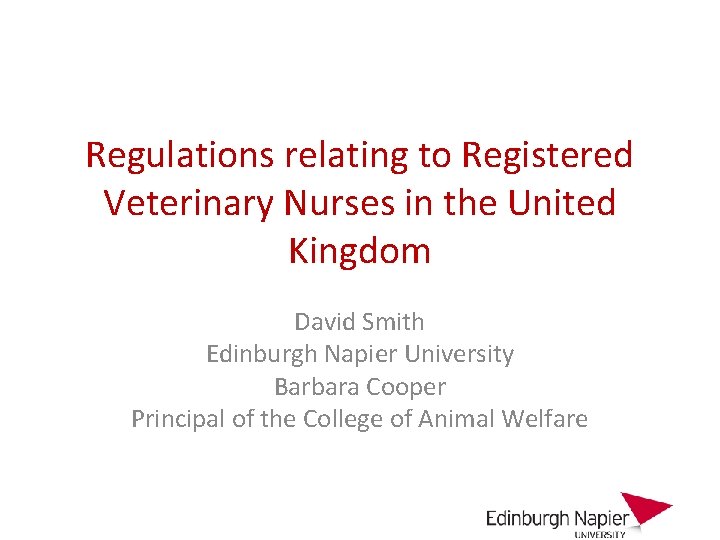 Regulations relating to Registered Veterinary Nurses in the United Kingdom David Smith Edinburgh Napier
