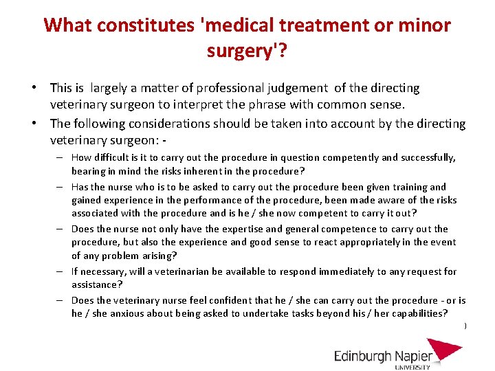 What constitutes 'medical treatment or minor surgery'? • This is largely a matter of