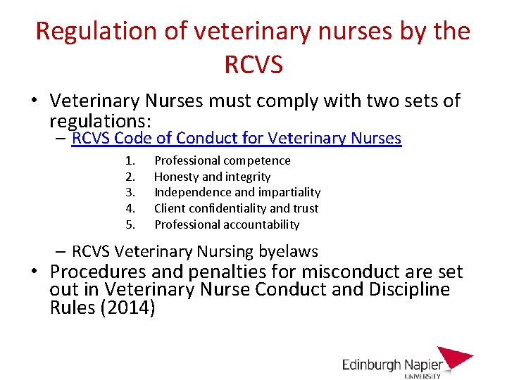 Regulation of veterinary nurses by the RCVS • Veterinary Nurses must comply with two