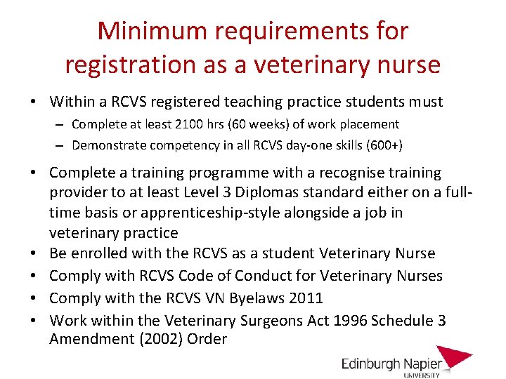 Minimum requirements for registration as a veterinary nurse • Within a RCVS registered teaching