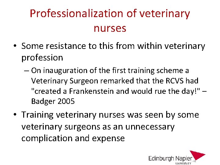 Professionalization of veterinary nurses • Some resistance to this from within veterinary profession –