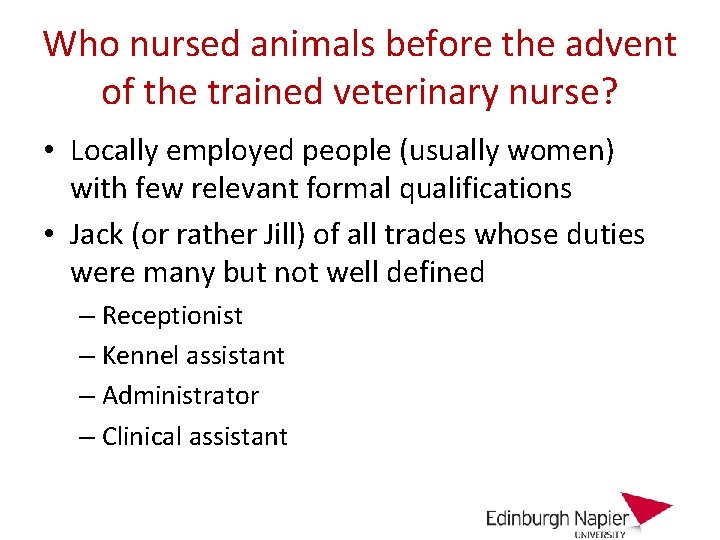 Who nursed animals before the advent of the trained veterinary nurse? • Locally employed