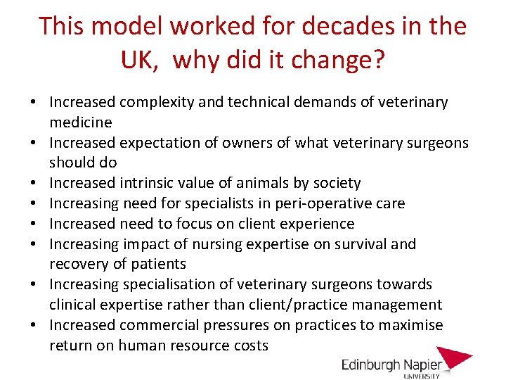This model worked for decades in the UK, why did it change? • Increased