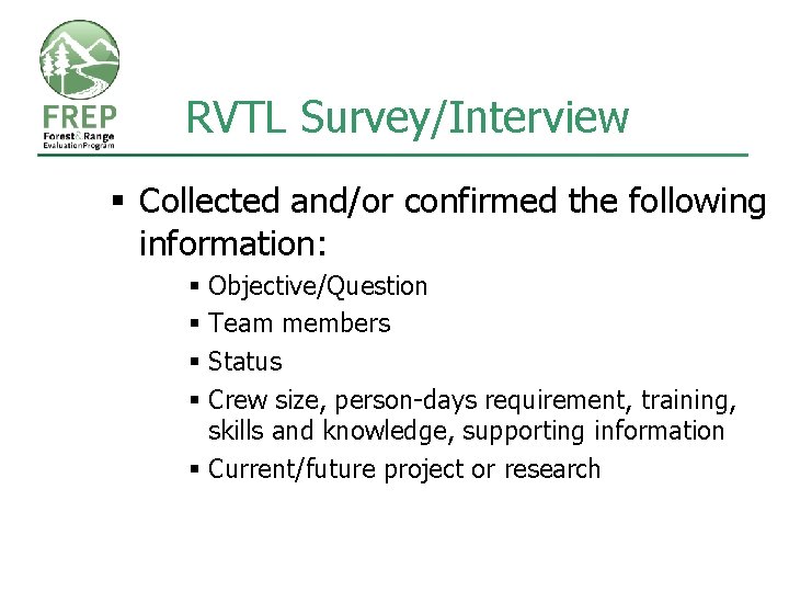 RVTL Survey/Interview § Collected and/or confirmed the following information: § Objective/Question § Team members