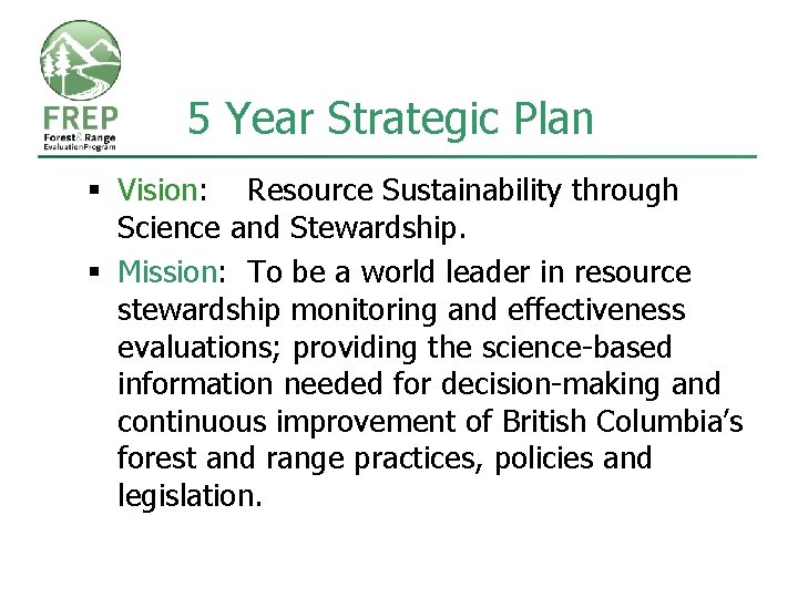 5 Year Strategic Plan § Vision: Resource Sustainability through Science and Stewardship. § Mission: