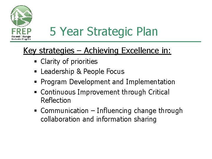 5 Year Strategic Plan Key strategies – Achieving Excellence in: Clarity of priorities Leadership