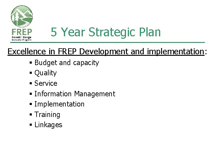 5 Year Strategic Plan Excellence in FREP Development and implementation: § Budget and capacity