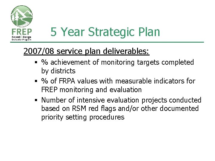 5 Year Strategic Plan 2007/08 service plan deliverables: § % achievement of monitoring targets