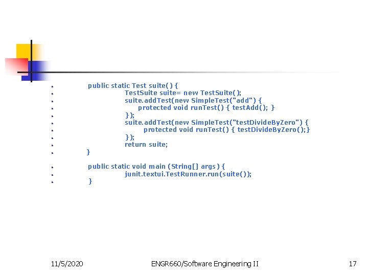  • • • • 11/5/2020 public static Test suite() { Test. Suite suite=