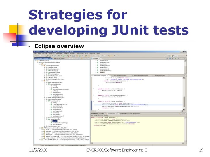 Strategies for developing JUnit tests • Eclipse overview 11/5/2020 ENGR 660/Software Engineering II 19