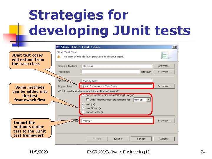 Strategies for developing JUnit tests JUnit test cases will extend from the base class
