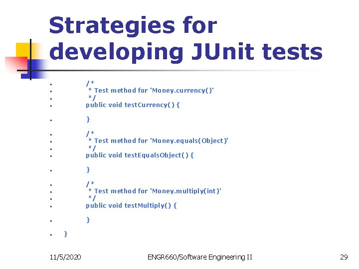 Strategies for developing JUnit tests • /* * Test method for 'Money. currency()' */