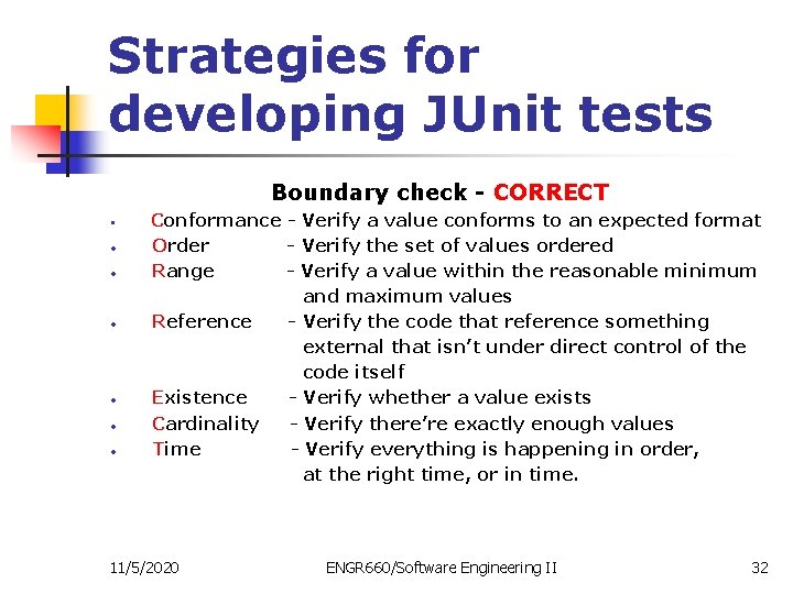 Strategies for developing JUnit tests Boundary check - CORRECT • • Conformance - Verify