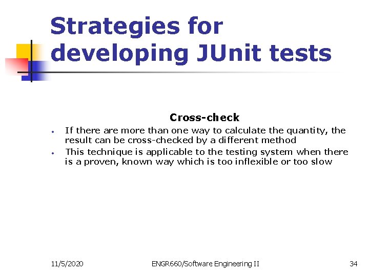 Strategies for developing JUnit tests Cross-check • • If there are more than one