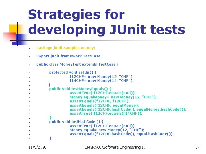 Strategies for developing JUnit tests • package junit. samples. money; • import junit. framework.