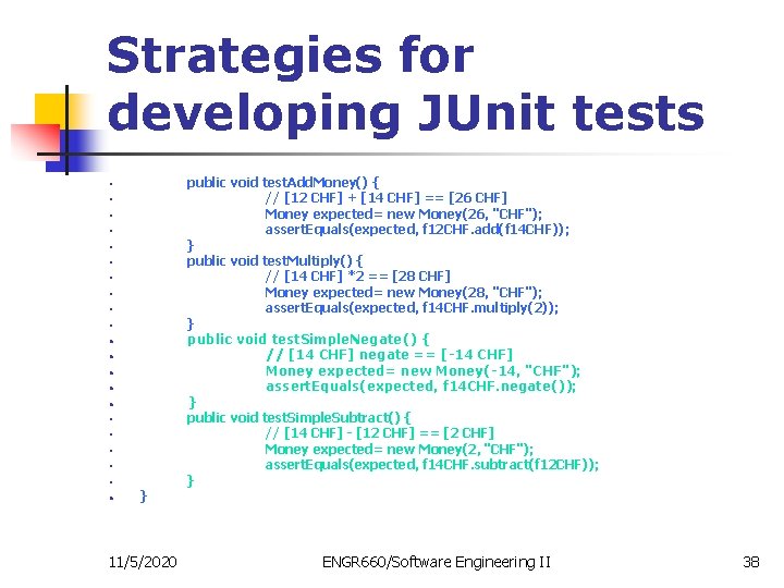 Strategies for developing JUnit tests • • • • • • } 11/5/2020 public