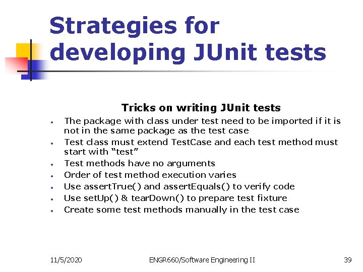 Strategies for developing JUnit tests Tricks on writing JUnit tests • • The package