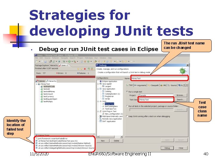 Strategies for developing JUnit tests • Debug or run JUnit test cases in Eclipse