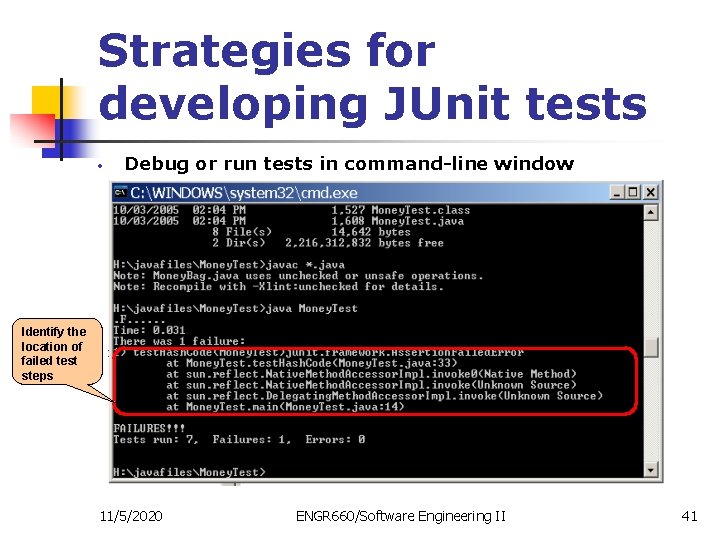 Strategies for developing JUnit tests • Debug or run tests in command-line window Identify