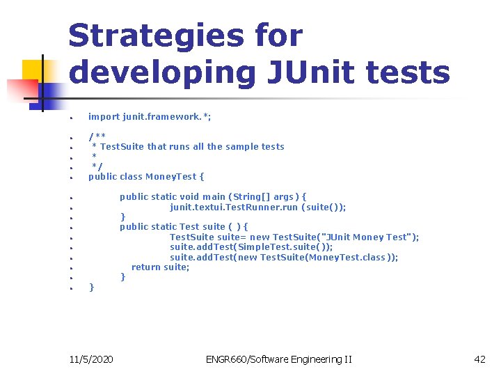 Strategies for developing JUnit tests • • • import junit. framework. *; /** *