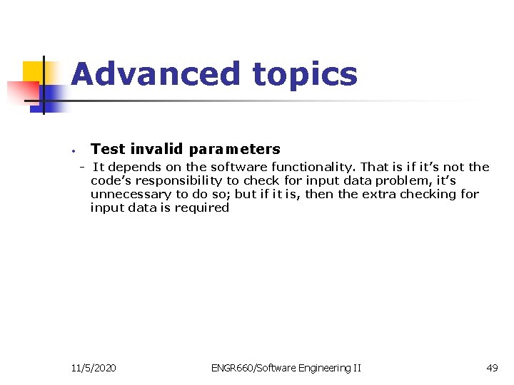 Advanced topics • Test invalid parameters - It depends on the software functionality. That