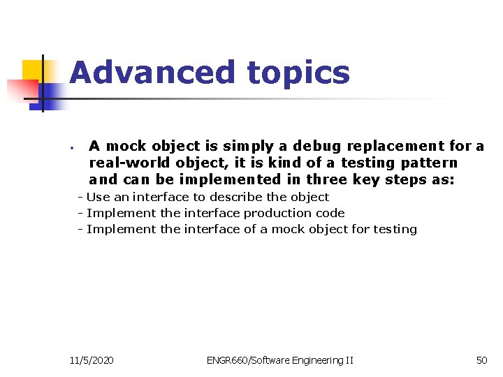 Advanced topics • A mock object is simply a debug replacement for a real-world