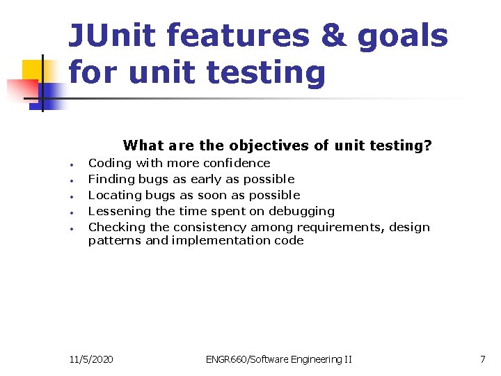JUnit features & goals for unit testing What are the objectives of unit testing?
