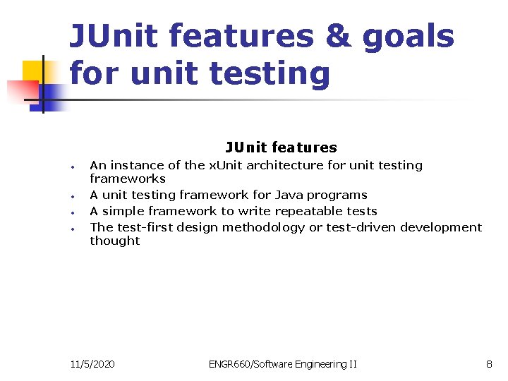 JUnit features & goals for unit testing JUnit features • • An instance of